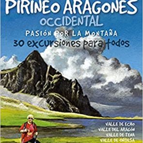 Pirineo Aragonés Occidental. Pasión Por La montaña. 30 excursiones para Todos